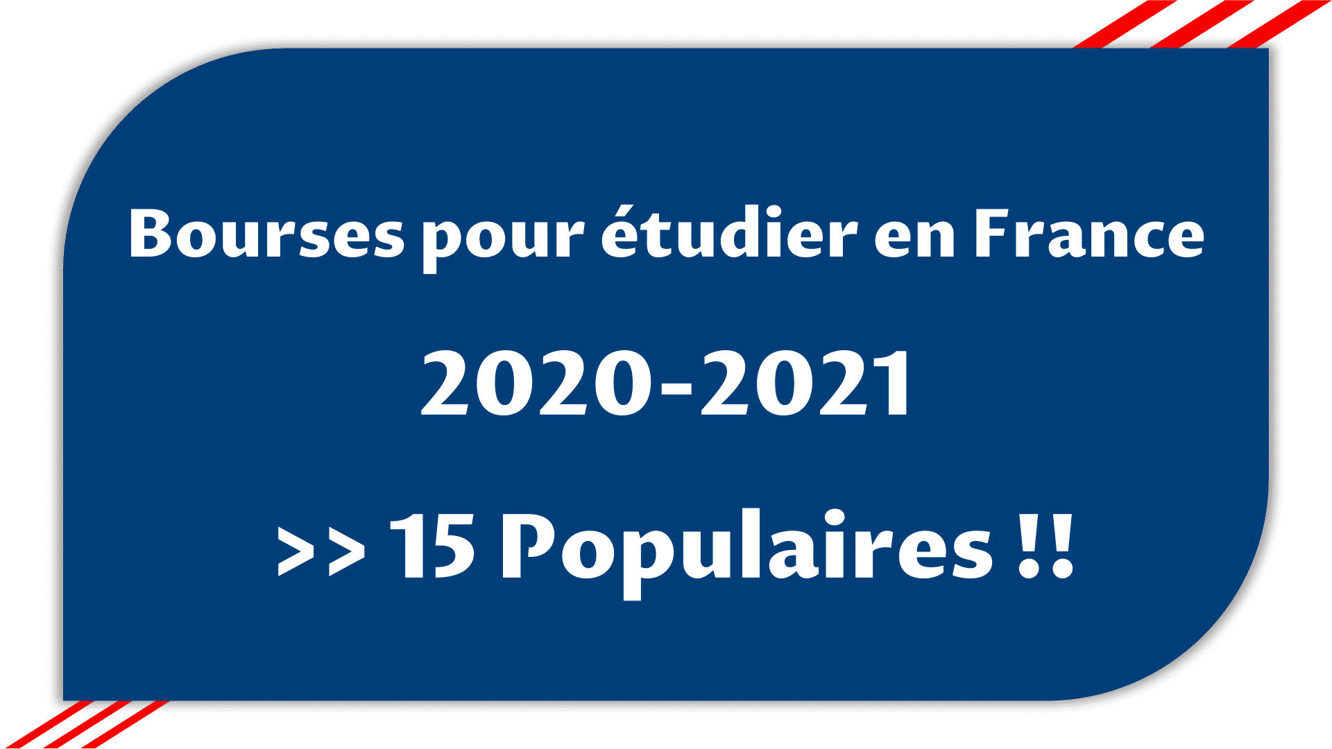 Bourses pour étudier en France 2019 et 2020-2021 - Les 15 