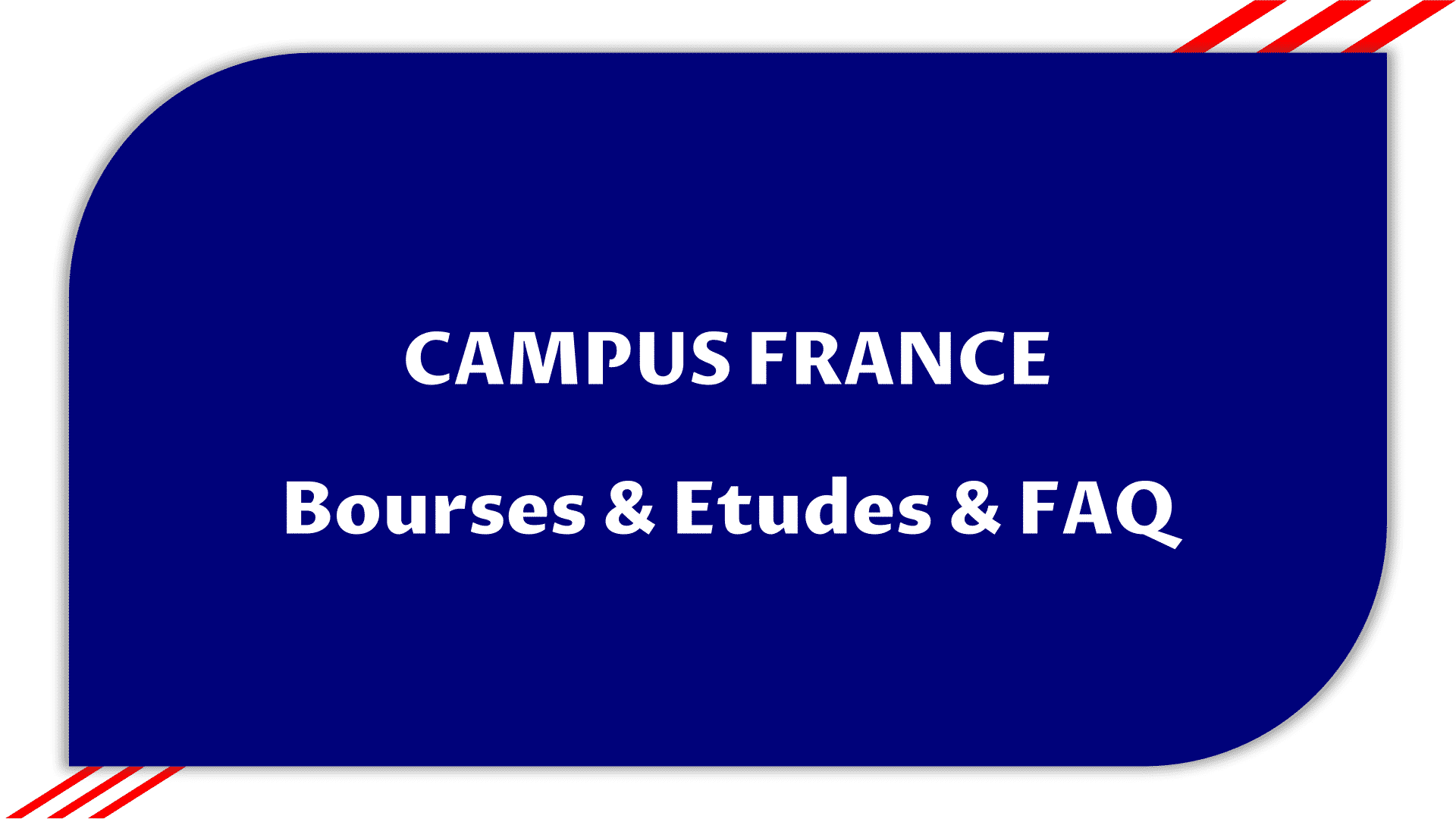 Campus France - Bourses & Etudes & FAQ !!