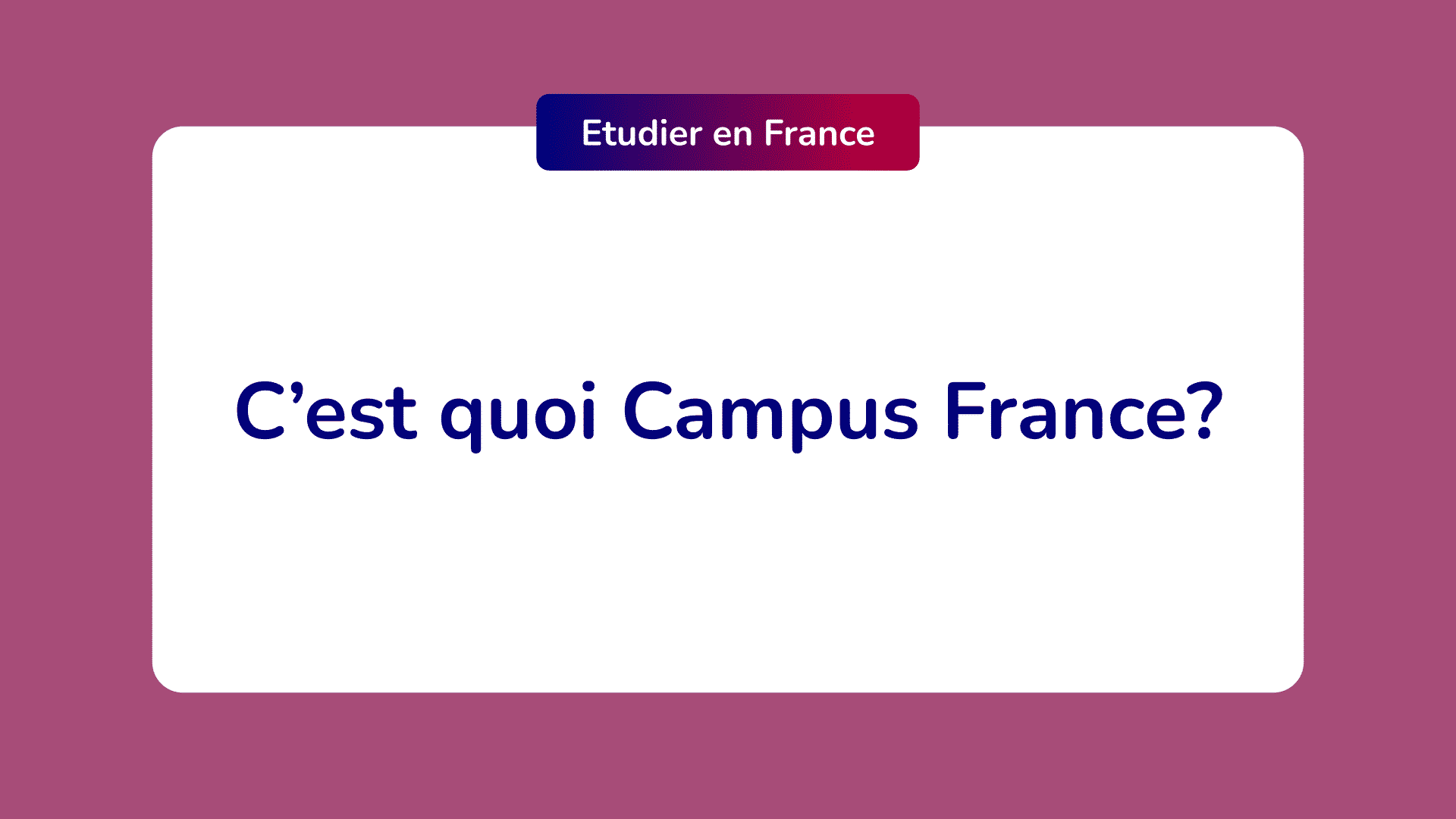 C'est quoi Campus France  Présentation de Campus France