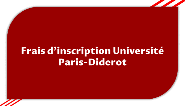 Frais d'inscription Université Paris-Diderot - Montant à 