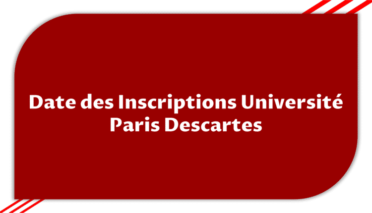 Date des Inscriptions Université Paris Descartes > Etudier 