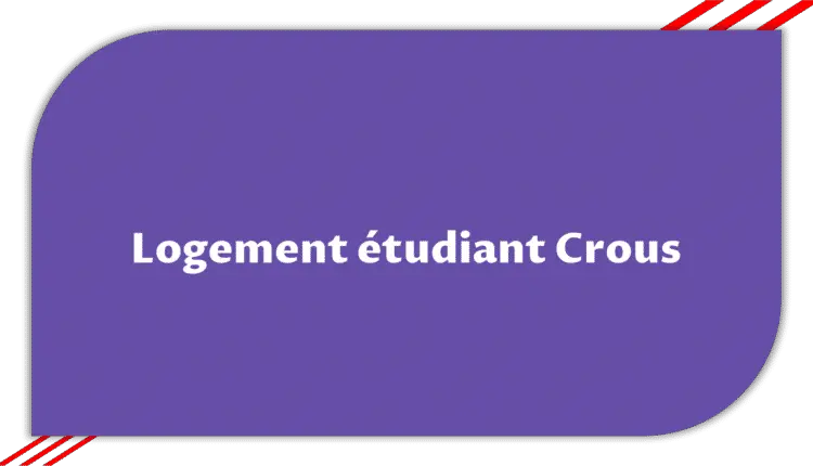 Comment avoir un Logement étudiant Crous? > Etudier en France
