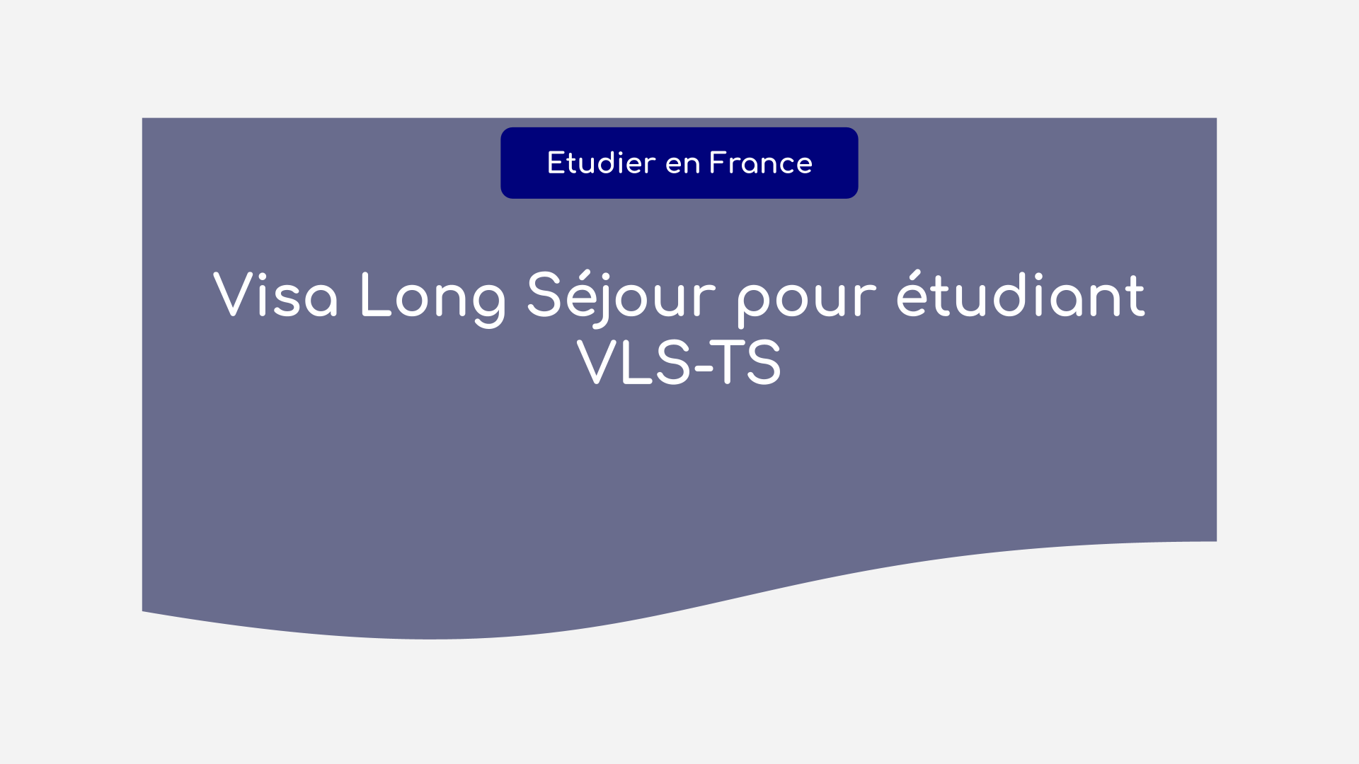 Visa Long Séjour pour étudiant VLS-TS