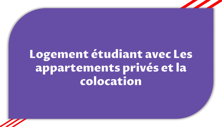 appartements privés et colocation
