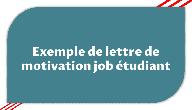 Exemple lettre de motivation job étudiant