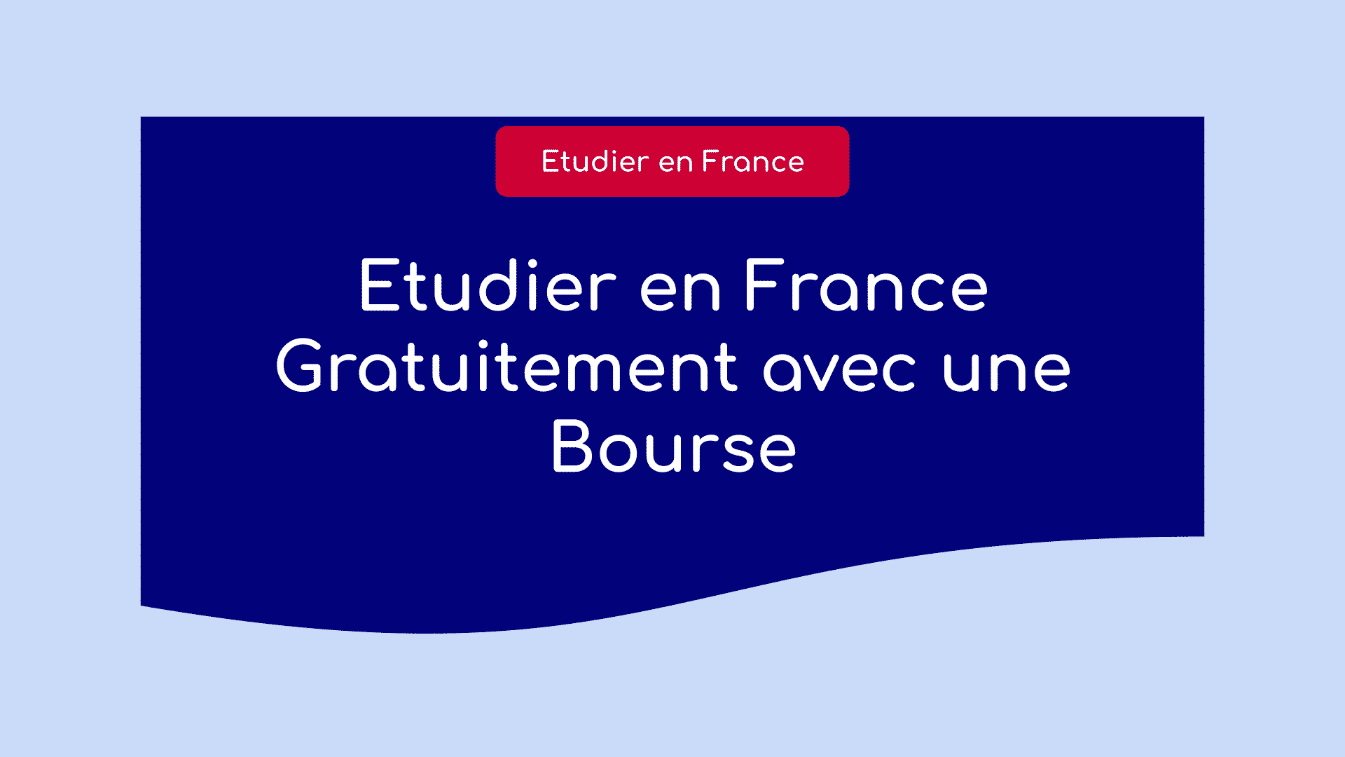 Etudier en France Gratuitement avec une Bourse