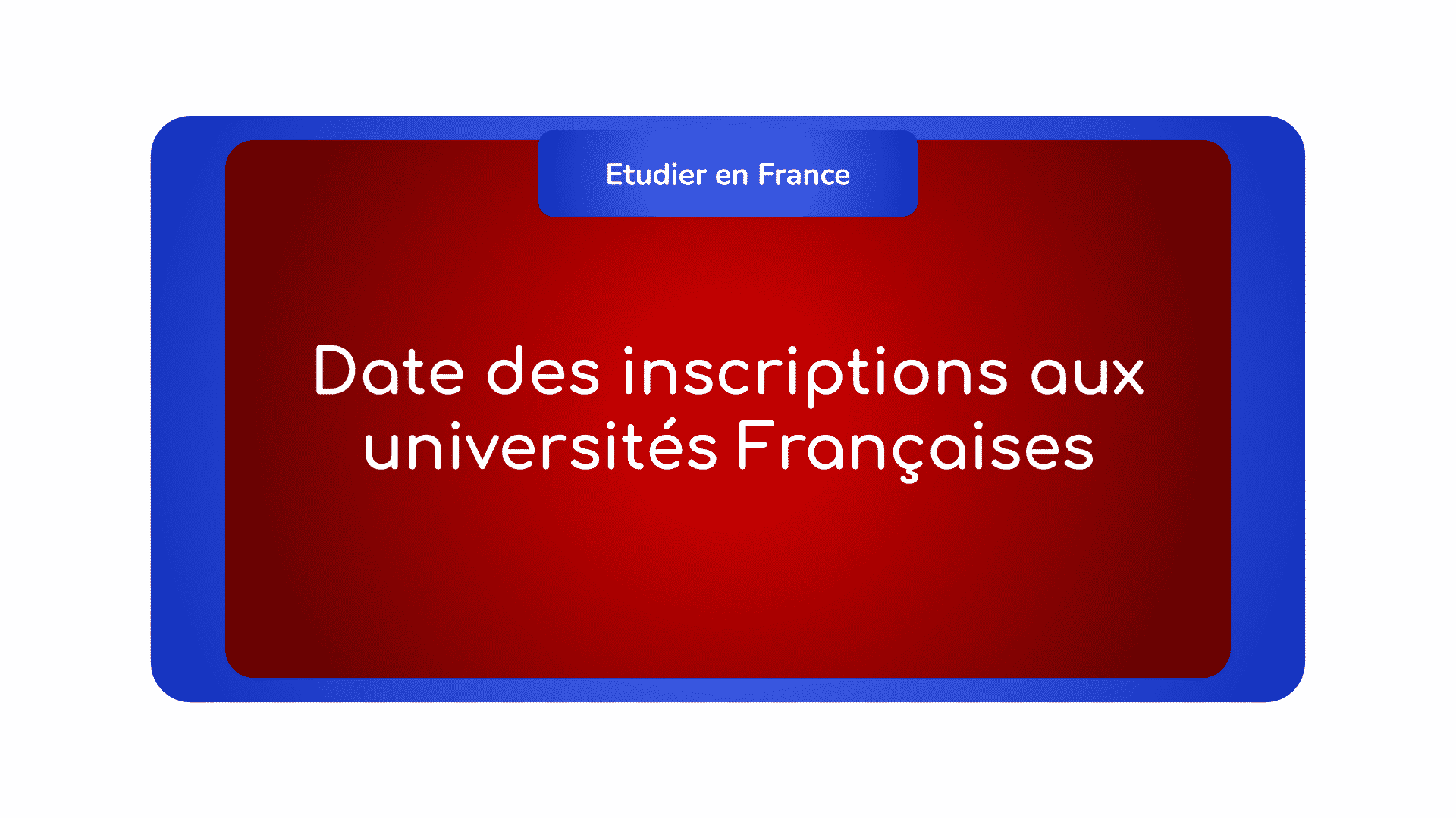 Date des inscriptions aux universités Françaises