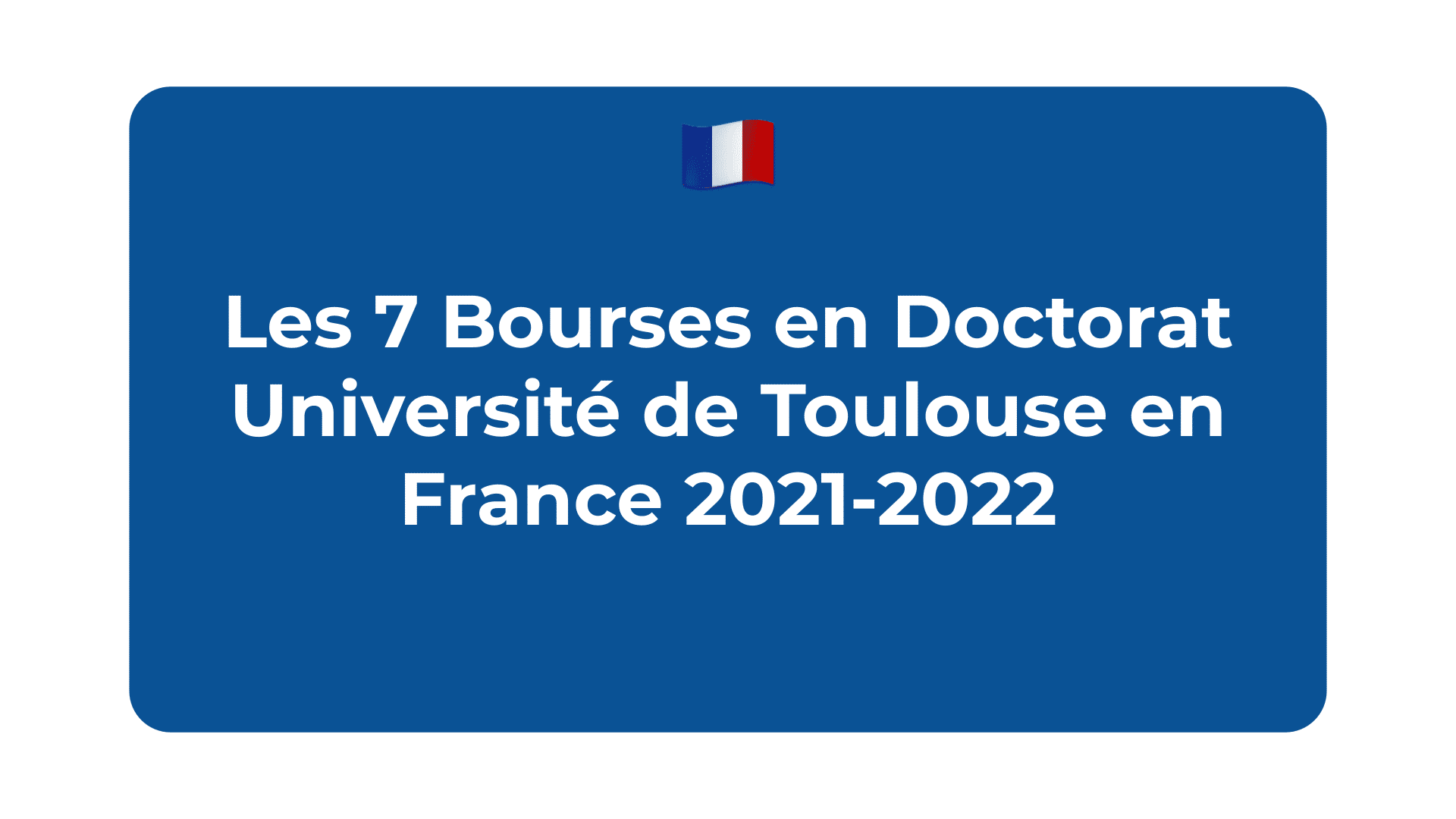 Bourses Doctorat Université de Toulouse France 2021-2022