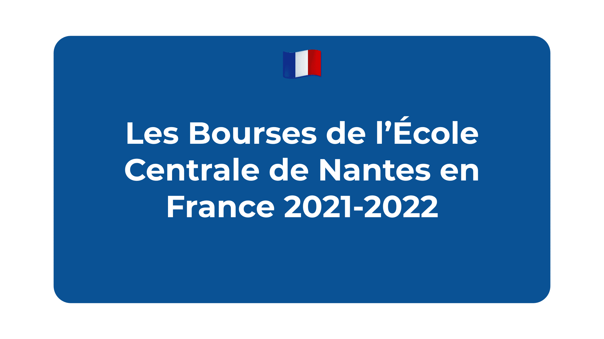 Les Bourses A Ecole Centrale De Nantes En France 2021 2022