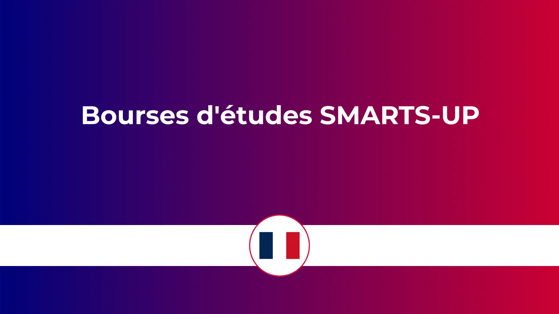 Bourses d'études SMARTS-UP en France
