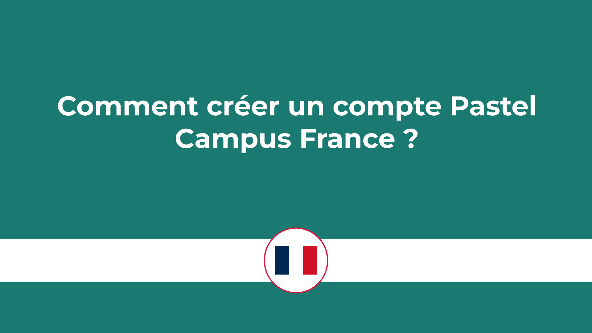 Comment créer un compte Pastel Campus France
