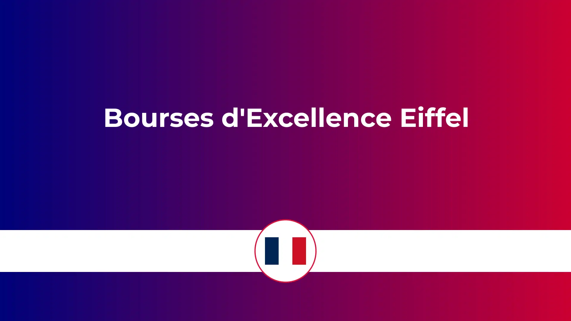 Bourses d'Excellence Eiffel