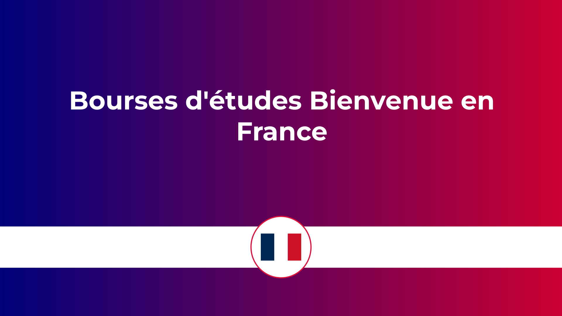 Bourses d'études Bienvenue en France
