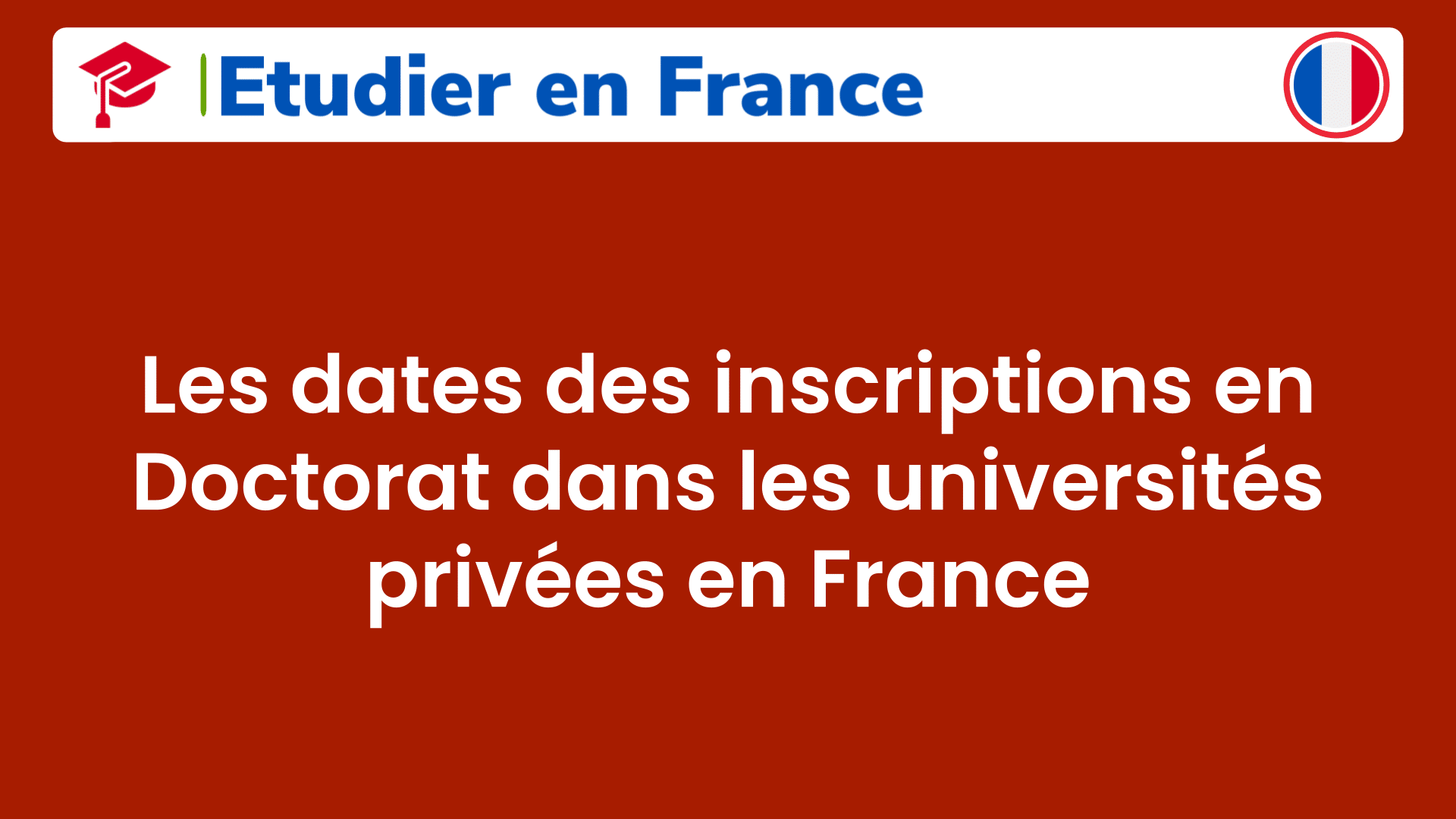 Les dates des inscriptions en Doctorat dans les universités privées en France