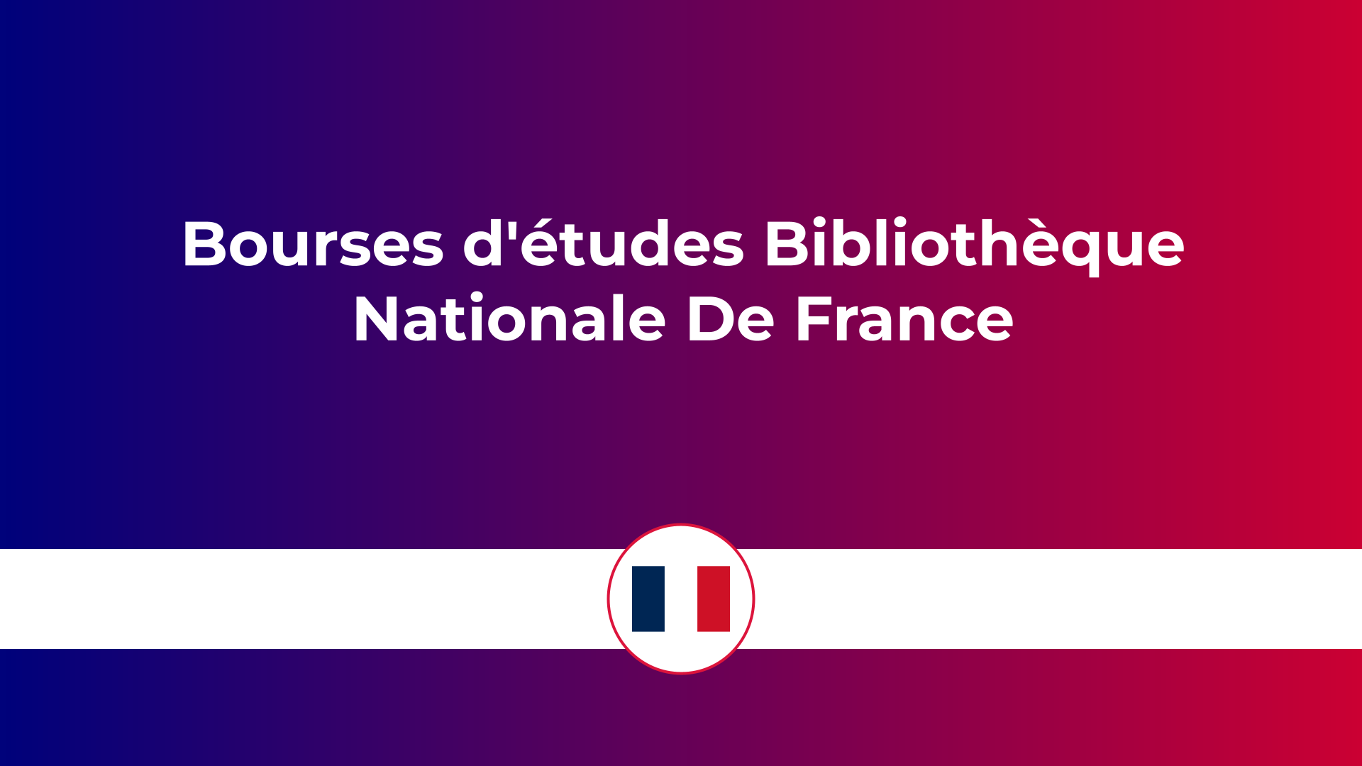 Bourses d'études Bibliothèque Nationale De France