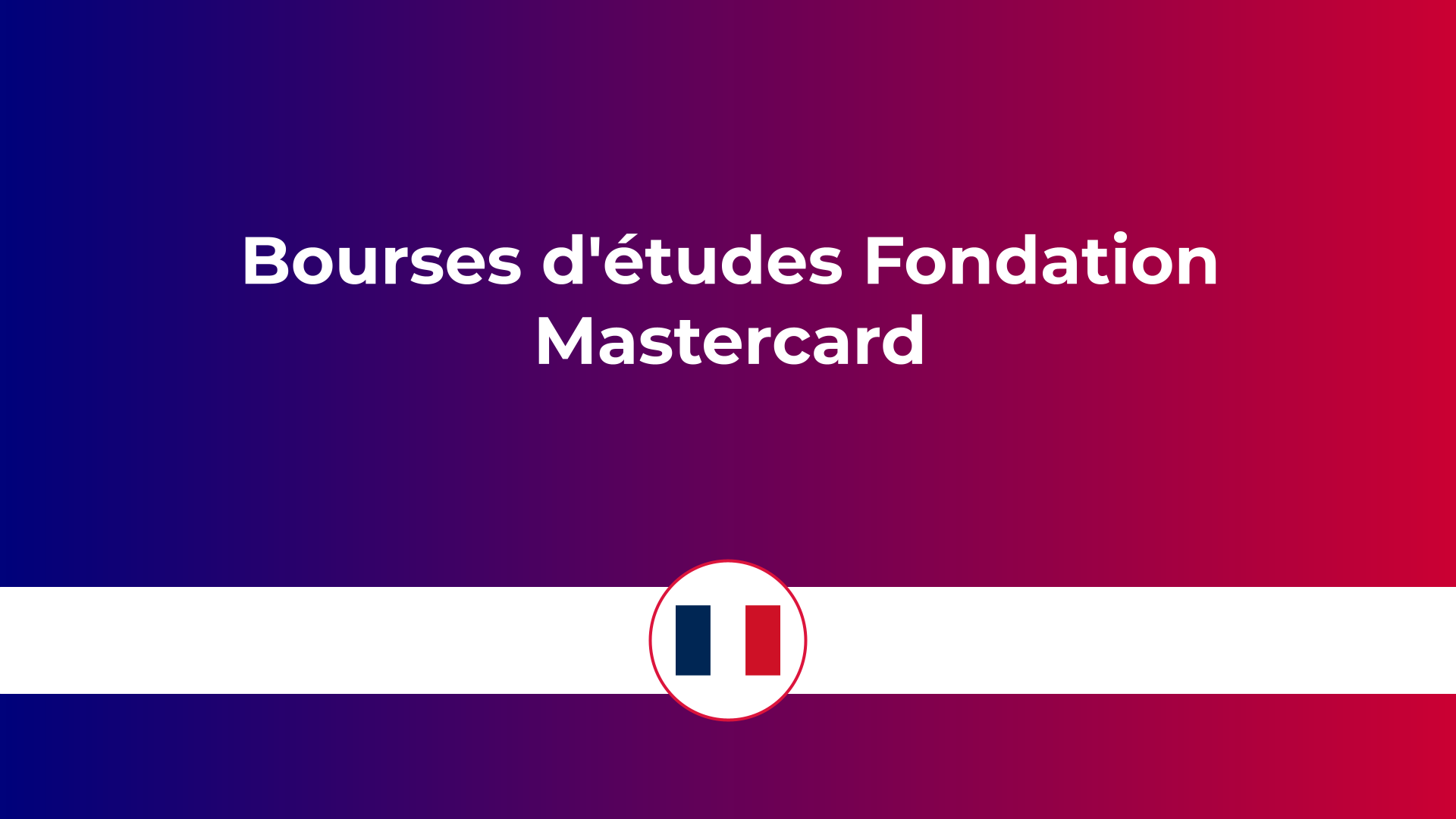 bourses d'études Fondation Mastercard en France