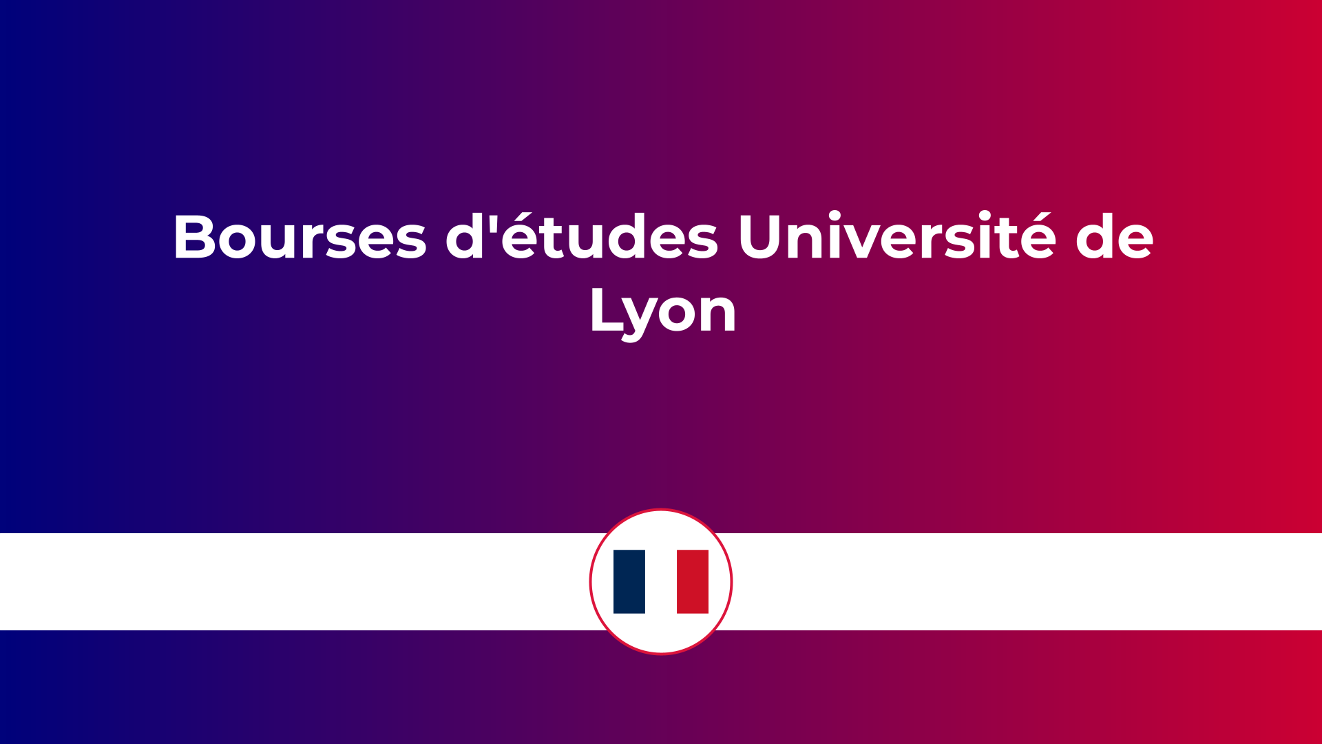 bourses d'études Université de Lyon en France