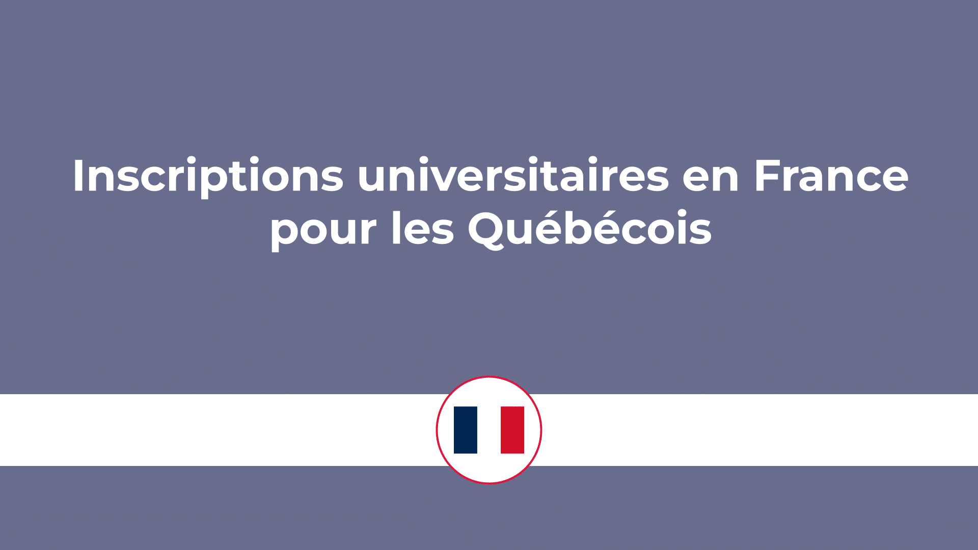 Inscriptions universitaires en France pour les Québécois