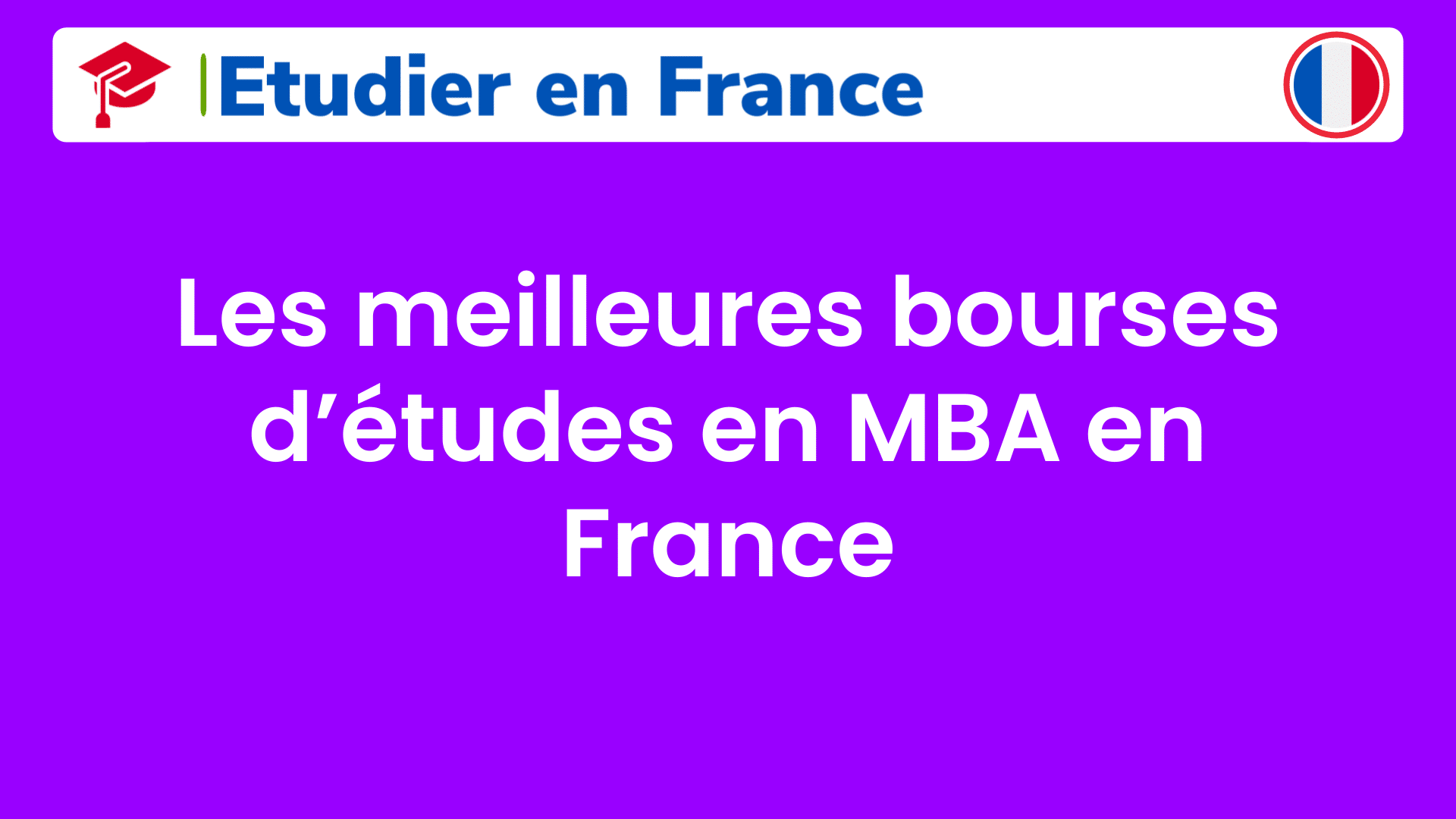 Les meilleures bourses d’études en MBA en France