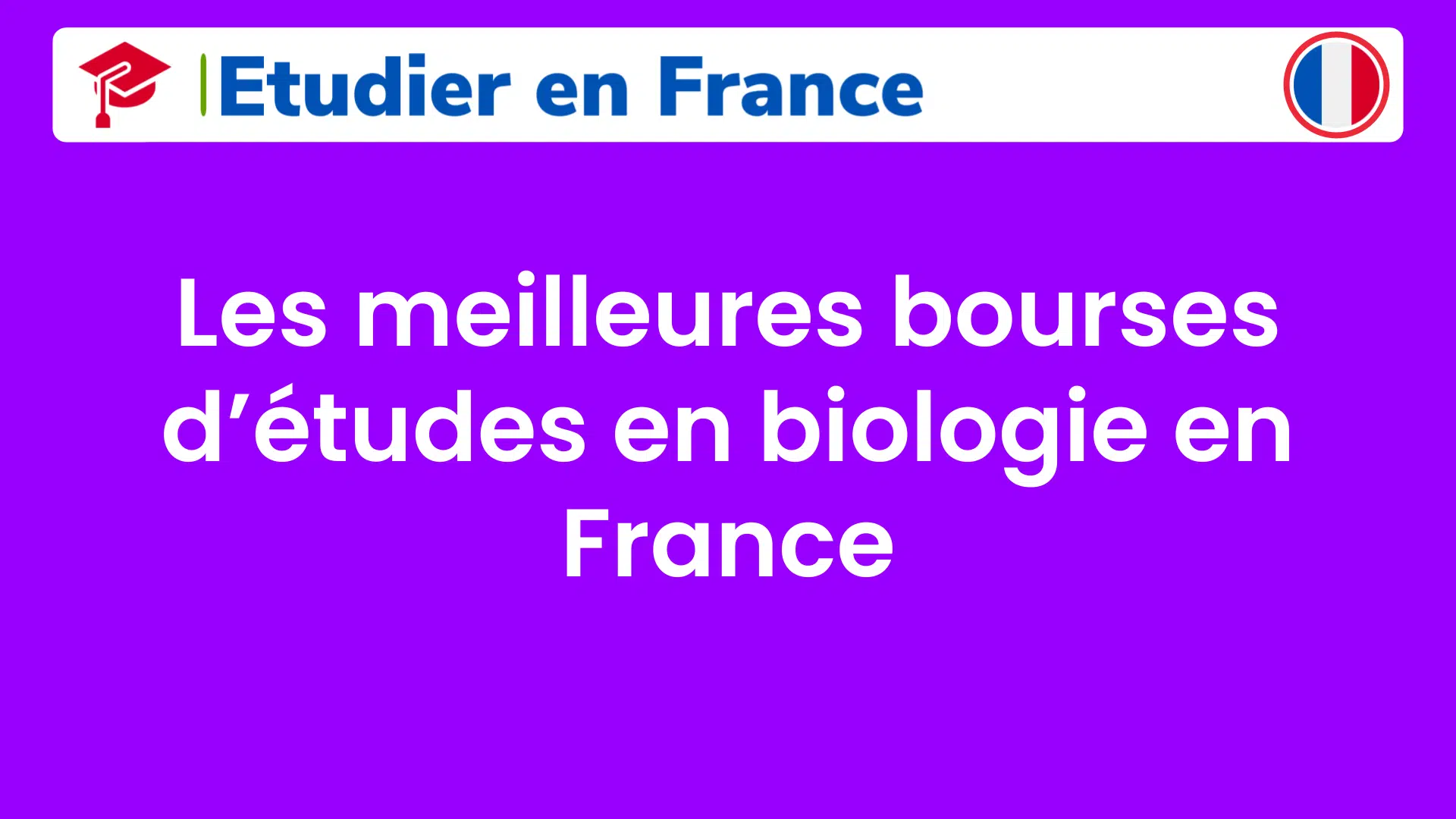 Les meilleures bourses d’études en biologie en France