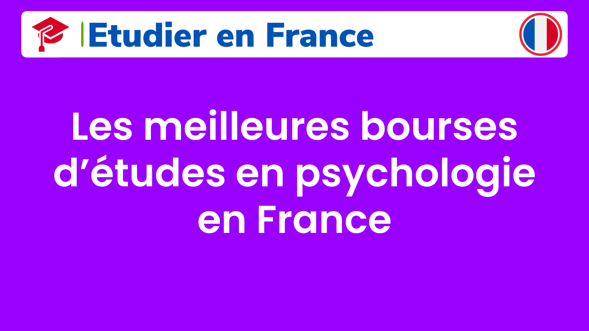 Les meilleures bourses d’études en psychologie en France