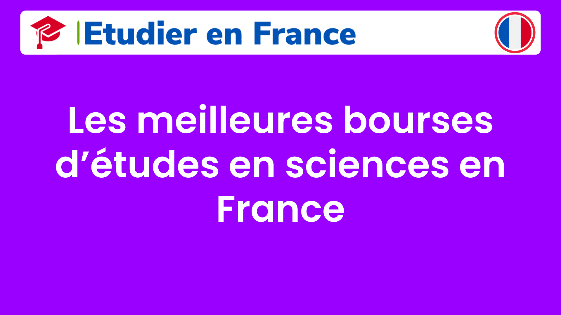 Les meilleures bourses d’études en sciences en France