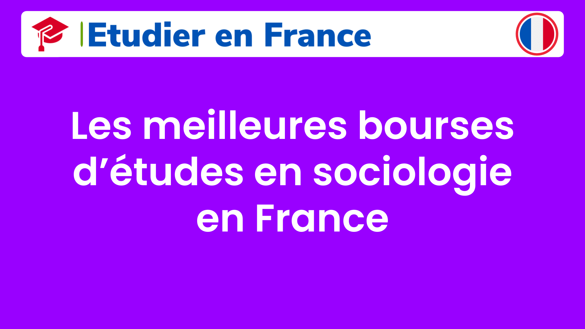 Les meilleures bourses d’études en sociologie en France