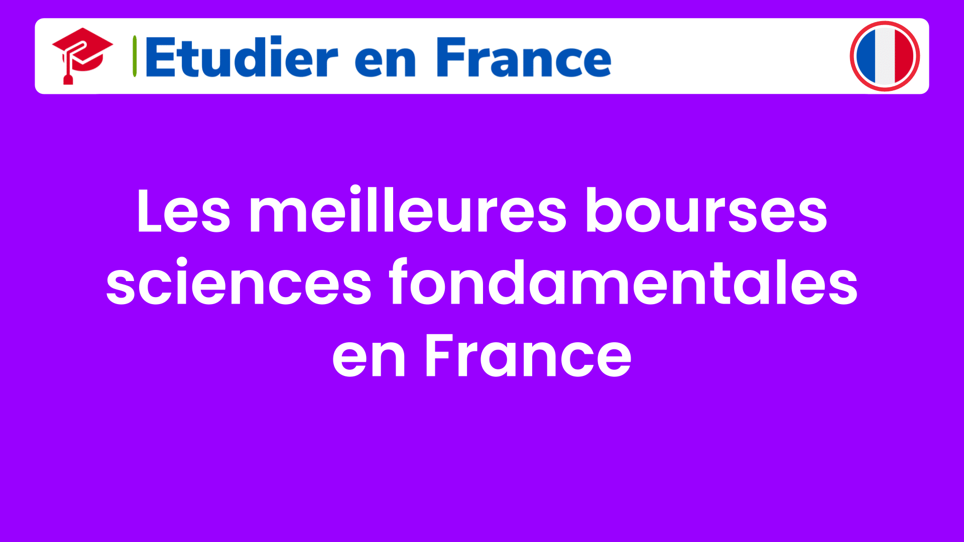 Les meilleures bourses sciences fondamentales en France